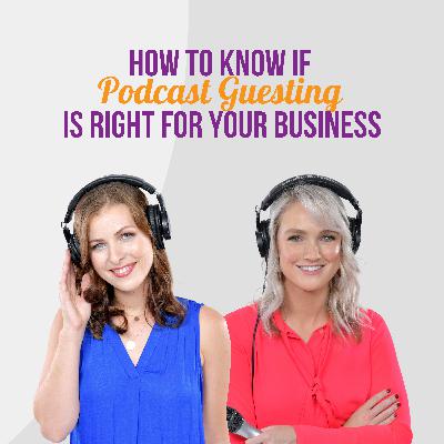 How to Know if Podcast Guesting is Right For Your Business