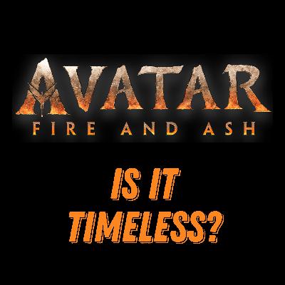 AVATAR: FIRE AND ASH Movie Discussion | Is It Timeless? | *SPOILERS AVATAR: FIRE AND ASH Movie Discussion | Is It Timeless? | *SPOILERS