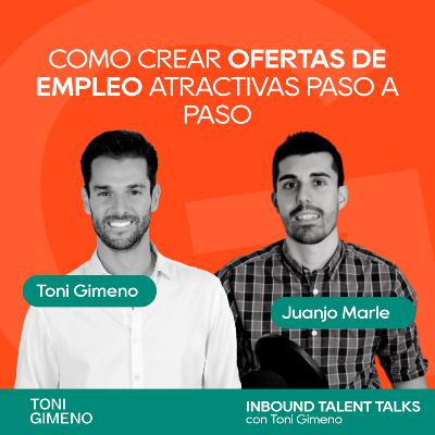 #44 - Cómo crear Ofertas de Empleo atractivas Paso a Paso con Juanjo Marle