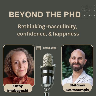 Beyond the PhD: Rethinking masculinity, confidence, and happiness