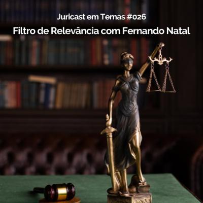 Juricast em Temas #026 - Filtro de Relevância com Fernando Natal Juricast em Temas #026 - Filtro de Relevância com Fernando Natal