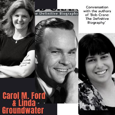 S2 Ep81: Having A Ball: Carol M. Ford and Linda Groundwater: Bob Crane Biography S2 Ep81: Having A Ball: Carol M. Ford and Linda Groundwater: Bob Crane Biography