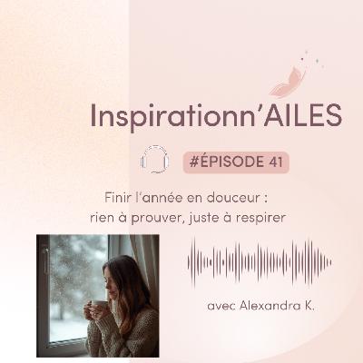 #41 - Finir l’année en douceur : rien à prouver, juste à respirer