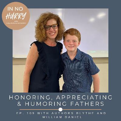 Episode 109: Blythe & William Daniel on Honoring and Appreciating Fathers