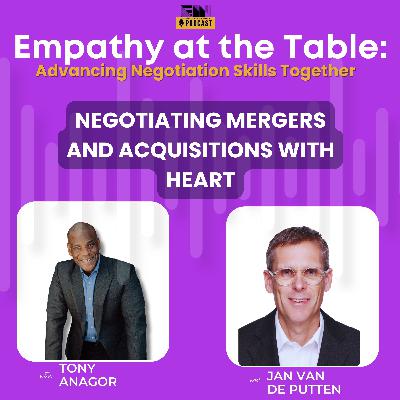 Episode 31: Negotiating Mergers and Acquisitions with Heart - Jan Van de Putten
