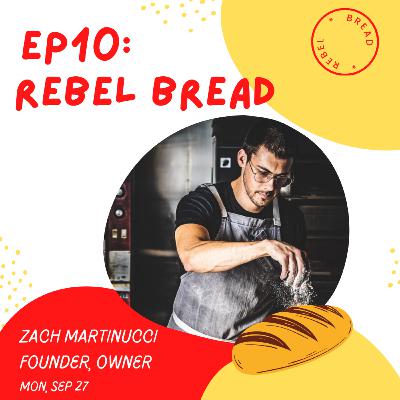 Episode 10: Zach Martinucci, Rebel Bread (Denver, CO)
