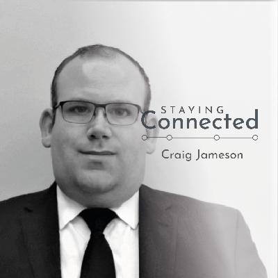 Staying Connected: S1E3 - Craig Jameson (Down Hall) Staying Connected: S1E3 - Craig Jameson (Down Hall)
