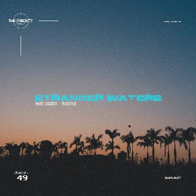 The Project Sessions EP 49 / Stranger Waters Edition / Marc Lussier TAKEOVER