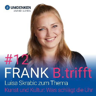 Folge 12: Luisa Skrabic zum Thema: Kunst und Kultur: Was schlägt die Uhr?