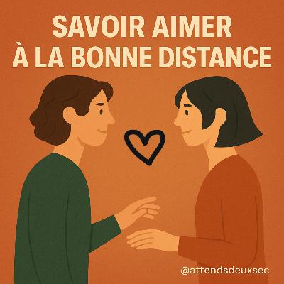 Savoir aimer à la bonne distance ❤️‍🩹