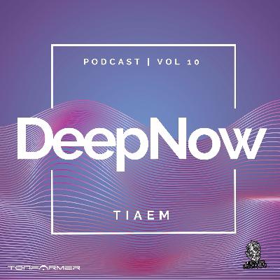 DeepNow Podcast Vol. 10 mixed by Tiaem