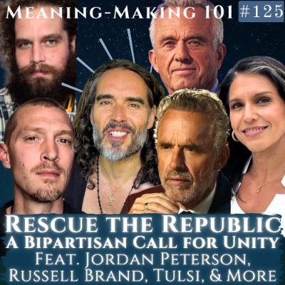 Rescue the Republic: Jordan Peterson, Russell Brand, Tulsi, RFK & More Rescue the Republic: Jordan Peterson, Russell Brand, Tulsi, RFK & More