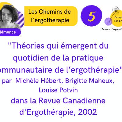 Les chemins de l’ergothérapie E05SO2 : Théories qui émergent du quotidien de la pratique communautaire de l’ergothérapie
