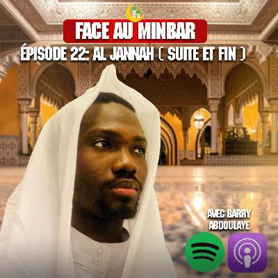 22 : Al JANNAH ( L'apothéose ) ! Suite et fin.