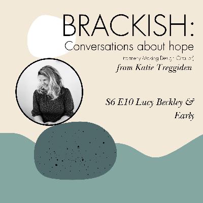 Brackish - S6 E10: Lucy Beckley & Early