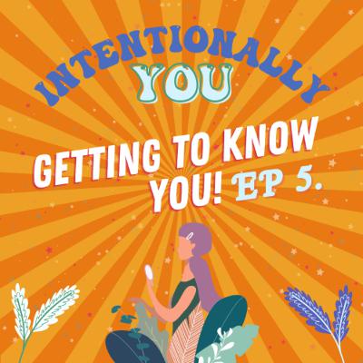 #5. Self-Investigation: Getting to Know You! - Part One