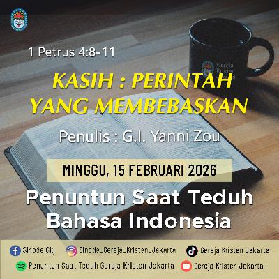 15-2-2026 - Kasih : Perintah Yang Membebaskan (PST GKJ Bahasa Indonesia)