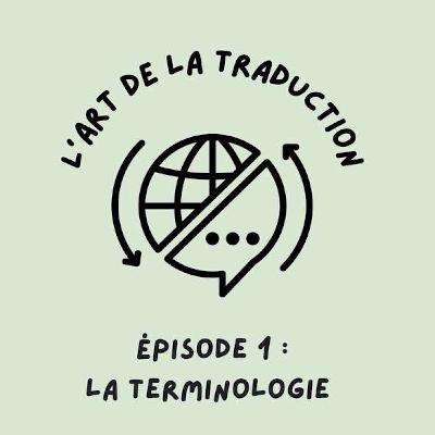 L'art de la traduction - La terminologie (Épisode 1)