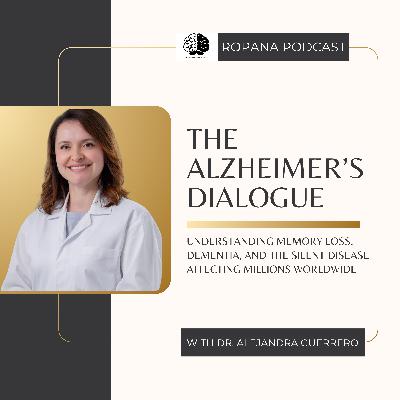 S4 Ep 14: The Alzheimer’s Dialogue: Understanding Memory Loss, Dementia, and the Silent Disease Affecting Millions Worldwide Ft. Dr. Alejandra Guerrero Barragan S4 Ep 14: The Alzheimer’s Dialogue: Understanding Memory Loss, Dementia, and the Silent Disease Affecting Millions Worldwide Ft. Dr. Alejandra Guerrero Barragan