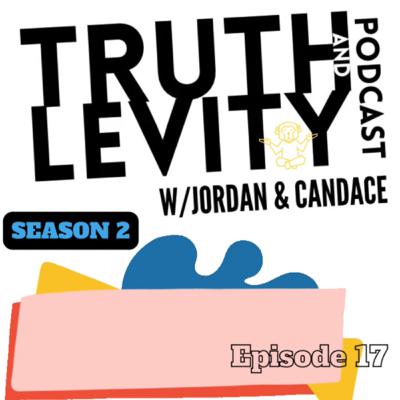 Truth and Levity w/ Jordan and Candace Season 2 Episode 17 Third Time’s the Charm