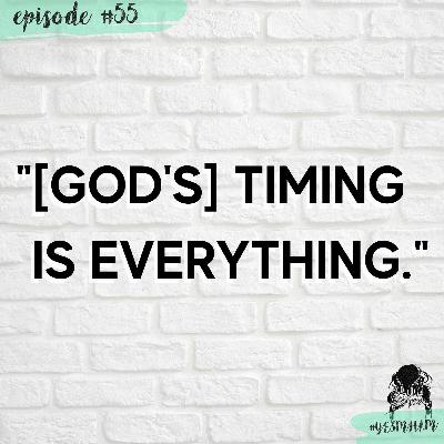 God's Timing is EVERYTHING.