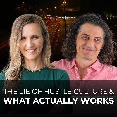 The Lie of Hustle Culture—and What Actually Works with Demir Bentley