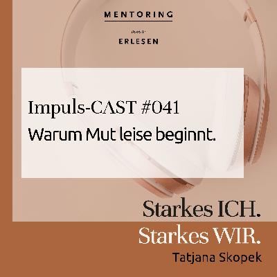Episode #41: Warum Mut leise beginnt. Episode #41: Warum Mut leise beginnt.
