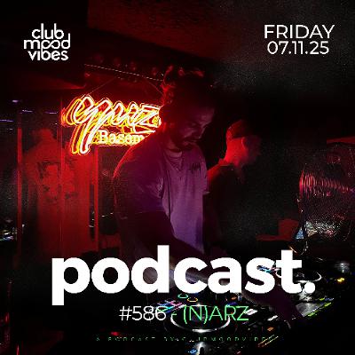 Club Mood Vibes Podcast #586 ─ (N)ARZ 🇳🇱