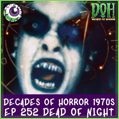 DEAD OF NIGHT (1977) – Episode 252 – Decades of Horror 1970s DEAD OF NIGHT (1977) – Episode 252 – Decades of Horror 1970s