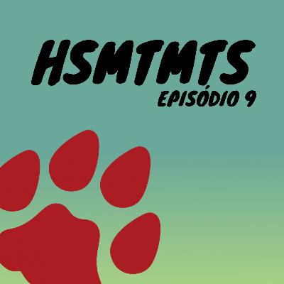 Episódio #11 - HSMTMTS 9 episódio