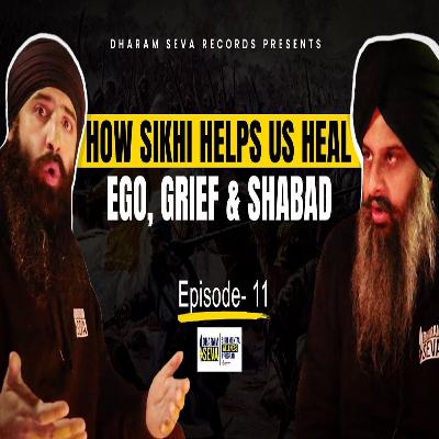 EP11: How Sikhi Helps Us Heal – Ego, Grief & Shabad