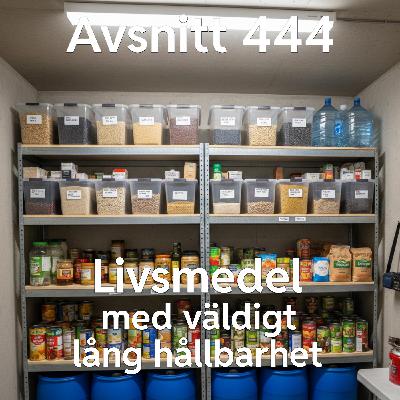 444. Livsmedel med väldigt lång hållbarhet