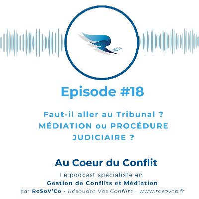 18. Médiation ou Tribunal : Quelle Justice Pour VOTRE Conflit ? Avocat ou médiateur ? 18. Médiation ou Tribunal : Quelle Justice Pour VOTRE Conflit ? Avocat ou médiateur ?