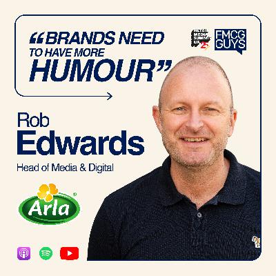 290. Rob Edwards, Head of Media and Digital at Arla Foods UK: Retail Media, Quality Content, Brand Humour and An Outsider's Perspective