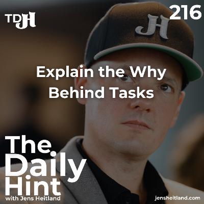 216 - Explain the Why Behind Tasks