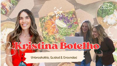 Kristina Botelho: Unbreakable, Guided & Grounded