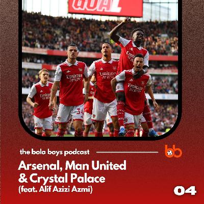 Arsenal, Man United & Crystal Palace (feat. Alif Azizi Azmi) Arsenal, Man United & Crystal Palace (feat. Alif Azizi Azmi)