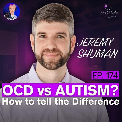 174. STOP Treating Autism like OCD: The "Golden Rule" of Differential Diagnosis with Dr. Jeremy Shuman