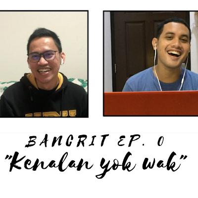 Episode 0: Kenalan Yok Wak