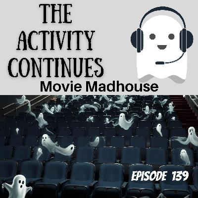 139: Movie Madhouse