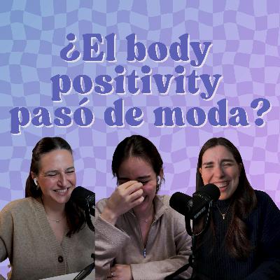 Ep. 215: El body positivity pasó de moda? Ep. 215: El body positivity pasó de moda?