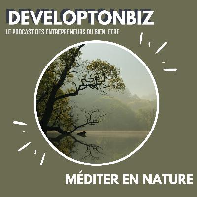 Méditer en nature (méditation guidée) 🧘🏻‍♀️🍃