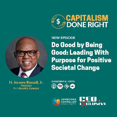 Do Good by Being Good: Leading With Purpose for Positive Societal Change with Jerome Russell