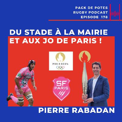 Ep. 178: Du Stade Français à la Mairie et aux JO de Paris- interview Pierre Rabadan