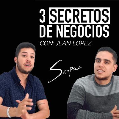 32. 3 SECRETOS para TRIUNFAR en los negocios. Con Jean López.