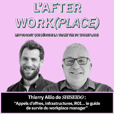 #35 - Appels d’offres, infrastructures, ROI… le guide de survie du workplace manager avec Thierry Allio de SHISEIDO