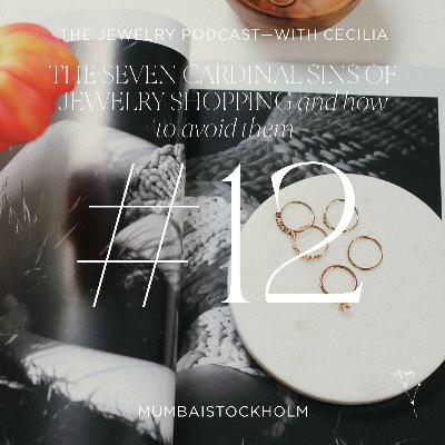 12. The 7 Cardinal Sins of Jewelry Shopping (And How To Avoid Them)