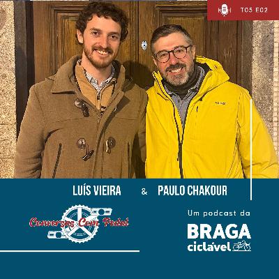 T05.EP02: Luís Vieira e Paulo Chakour