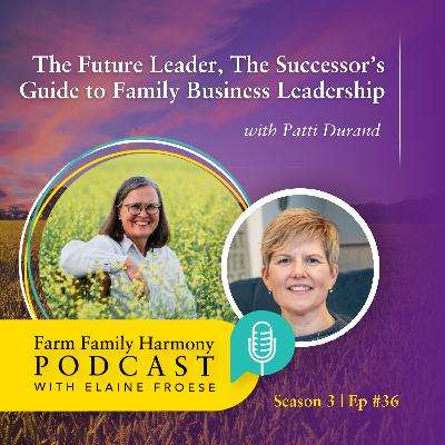 36: The Future Leader, The Successor's Guide to Family Business Leadership