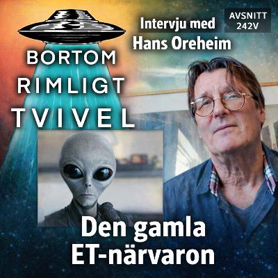 242V. Hans Oreheim & den gamla ET-närvaron